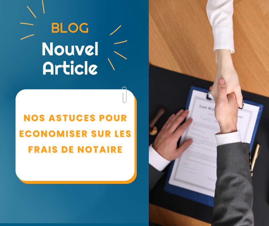 DECOUVREZ NOS ASTUCES POUR ECONOMISER SUR LES FRAIS DE NOTAIRE