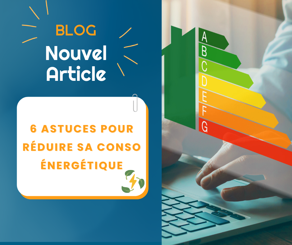 6 ASTUCES POUR RÉDUIRE SA CONSO ÉNERGÉTIQUE