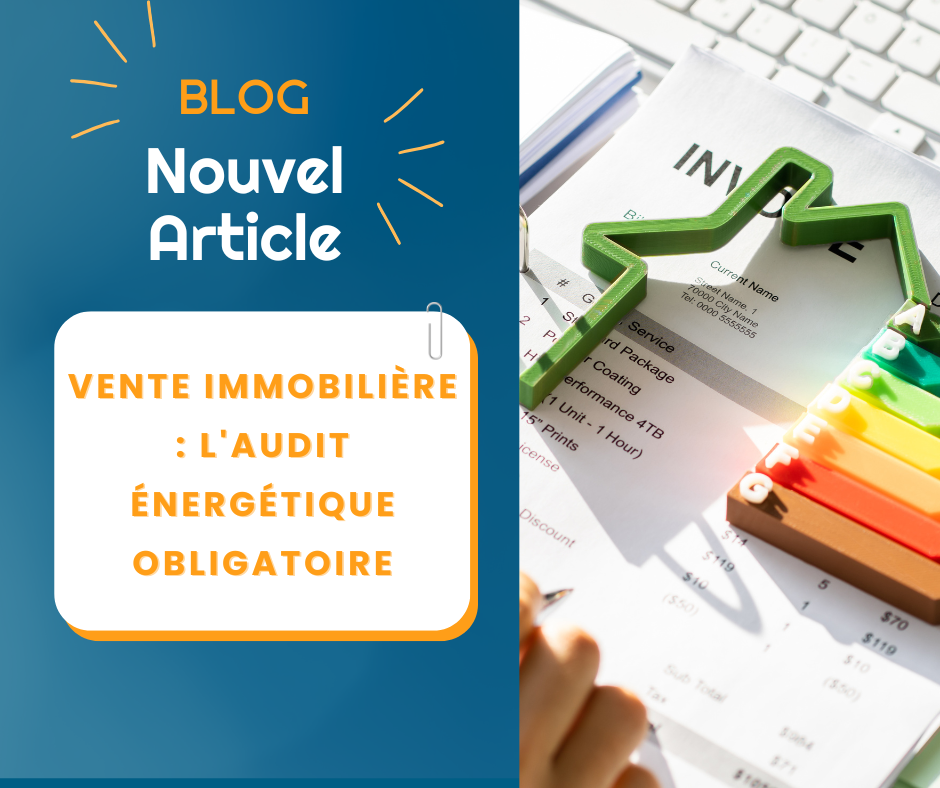 VENTE IMMOBILIÈRE : L’AUDIT ÉNERGÉTIQUE OBLIGATOIRE