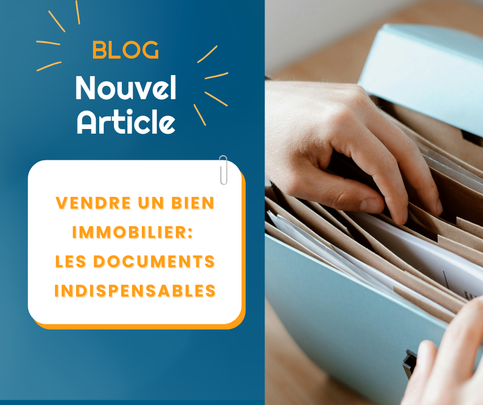 VENDRE UN BIEN IMMOBILIER: LES DOCUMENTS INDISPENSABLES
