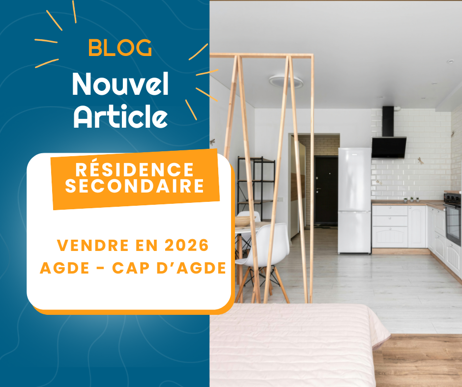 Vendre sa résidence secondaire au Cap d&rsquo;Agde en 2026 : Réussir votre transaction immobilière
